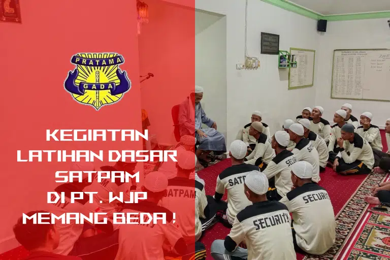 Kegiatan Pelatihan Dasar Satpam di PT. WJP memang BEDA !